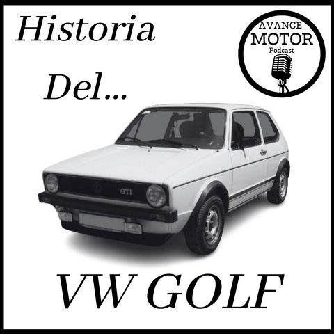 2x04 Avance Motor Podcast: Historia, Origen y Curiosidades del Volkswagen Golf.