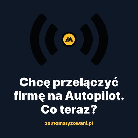 Chcę przełączyć firmę na Autopilot. Co teraz?