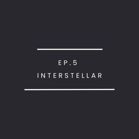 EP.5-Interstellar