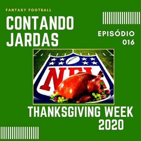 CONTANDO JARDAS FANTASY – EP 016 – THANKSGIVING WEEK 2020