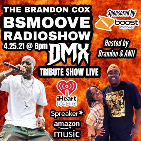 THE BSMOOVE RADIOSHOW DMX TRIBUTE HOSTED BY MZ. ANN & BRANDON
