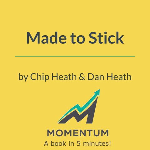 Made to stick: Why some ideas are unforgettable (Chip Heath & Dan Heath)