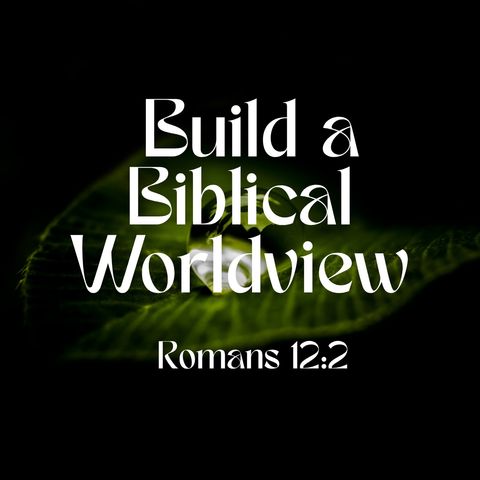 Building a Biblical Worldview