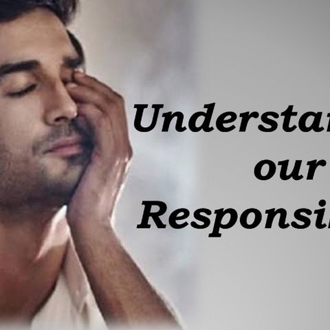 Episode 7- Understanding our Responsibility
