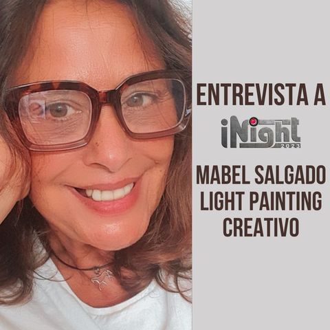 [iNight 2023] Entrevista a Mabel Salgado. Light Painting creativo
