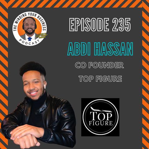 #235 - Abdi Hassan, Co-Founder of Top Figure