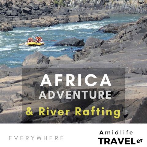 Africa Adventure and River Rafting w Nick Bratton ; Everywhere Travel Podcast