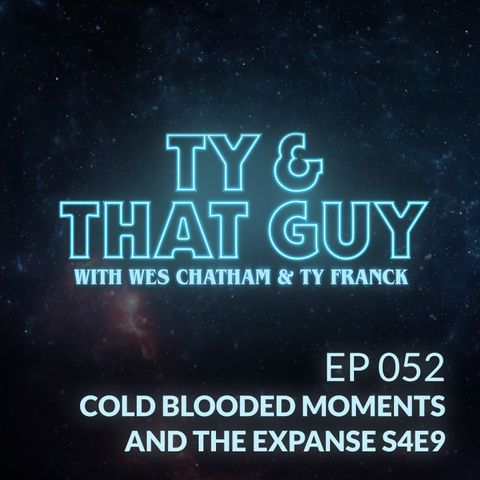 Ep. 052 - Cold Blooded Moments & S4E9