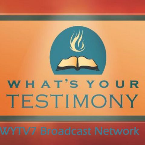 WYTV7 Episode #10 -Keeping Up with What's Your Testimony