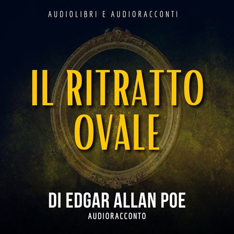 il ritratto ovale di Edgar Allan Poe - Audiolibri e Audioracconti