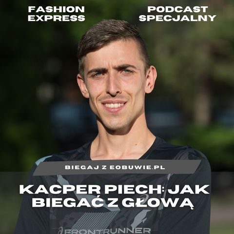 Biegaj z eobuwie.pl 1 of 4: Kacper Piech o bieganiu z głową