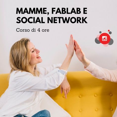 Mamme, fablab e social network: vi aspettiamo al corso