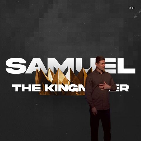 Samuel: The Kingmaker - Week 1