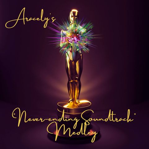 Aracely's "Neverending Soundtrack" Medley