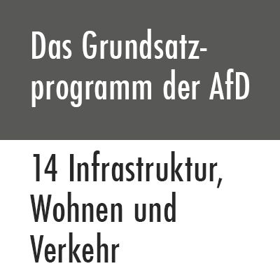 Das Grundsatzprogramm der AfD – 14 Infrastruktur, Wohnen und Verkehr