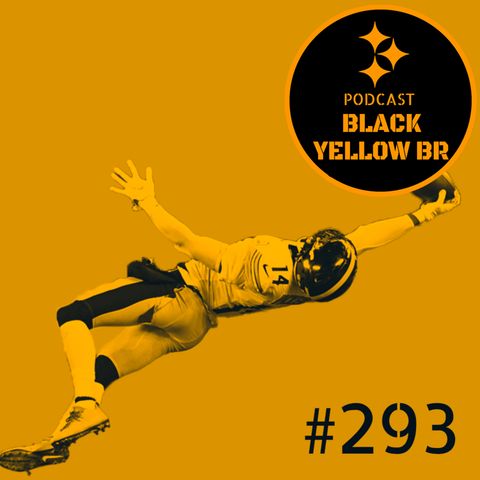 BlackYellowBR 293 - Compromisso com a mediocridade - Steelers vs Browns semana 3 2022