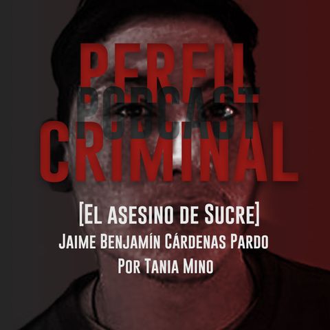 El asesino de Sucre - Jaime Benjamín Cárdenas Pardo (Con Misterios Expuestos)