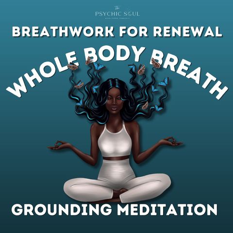 Whole Body Breath Meditation | Grounding & Oxygen Renewal