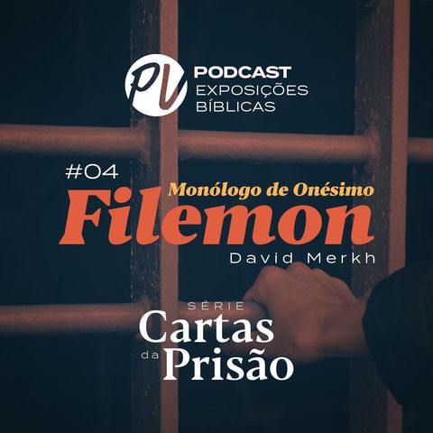 Cartas da Prisão - Filemon - Monólogo de Onésimo - David Merkh