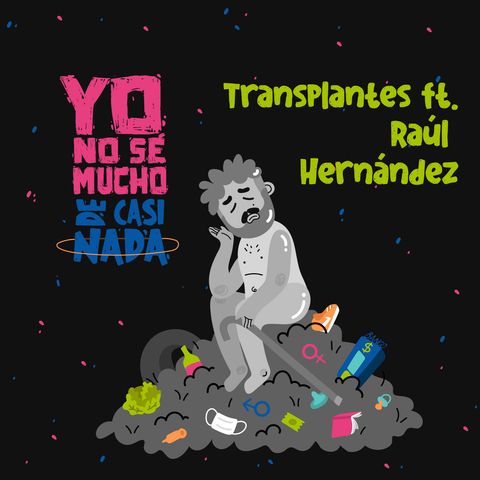 Transplantes ft. Raúl Hernández