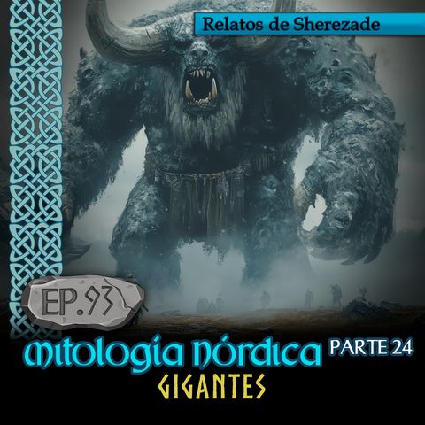 Ep. 93 Mitología Nórdica, Parte 24 · GIGANTES