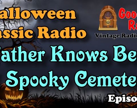 Father Knows Best, A Spooky Cemetery Halloween 1950 | Good Old Radio #podcast #halloween #ClassicRadio