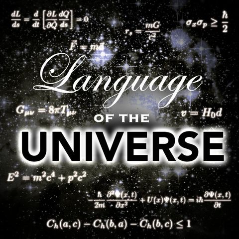 5: Language of the Universe (Relationship Between Physics and Math)