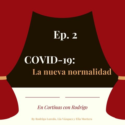 Ep.2: COVID-19, la nueva normalidad.