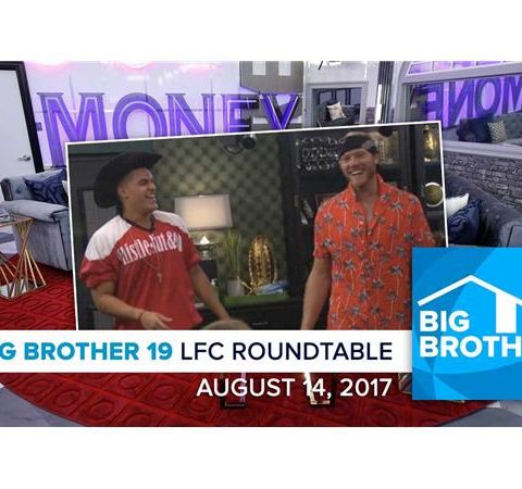 Big Brother 19 | Monday LFC Roundtable | Aug 14, 2017