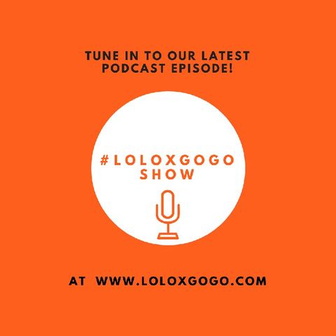 #loloxgogoshow - episode 3