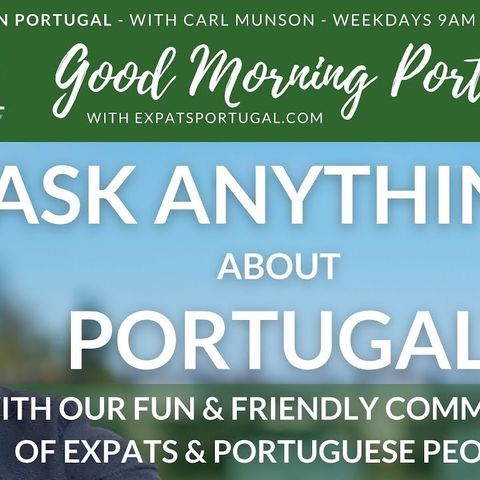Ask ANYTHING about PORTUGAL with Carl Munson on Good Morning Portugal!
