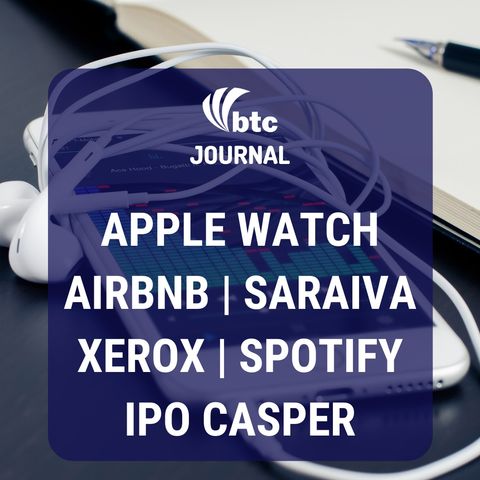 Apple Watch, Airbnb, Centauro & Nike, IRB, Spotify e IPO Casper | BTC Journal 13/02/20