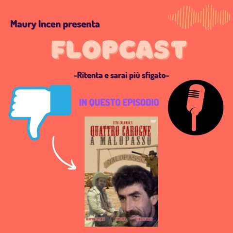 FLOPCAST EP 6 QUATTRO CAROGNE A MALOPASSO