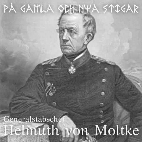 67. Helmuth von Moltke och det fransk-tyska kriget 1870 - en uppvisning i modern krigföring