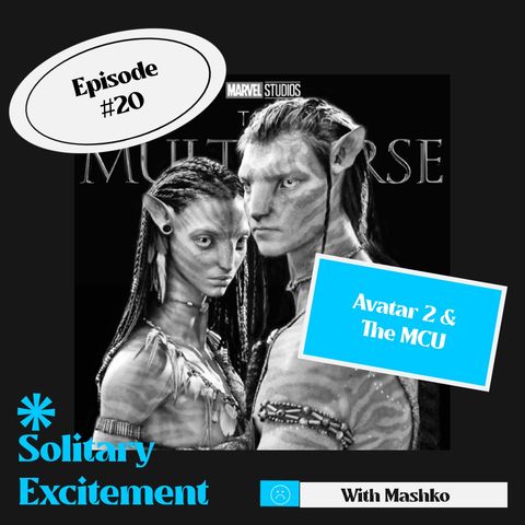 Avatar 2 and What's Happening with the MCU - Ep. 20