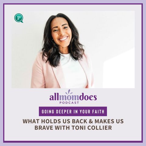 What Holds Us Back & Makes Us Brave with Toni Collier