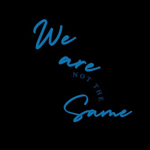 We are NOT the Same