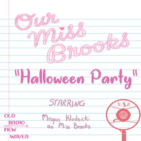 RSR Comedy Hour (Pt. 2) - "Our Miss Brooks' Halloween Party!"
