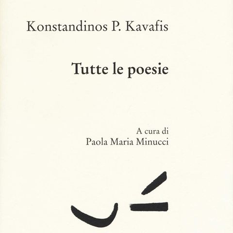 Paola Maria Minucci "Tutte le poesie" Konstandinos Kavafis
