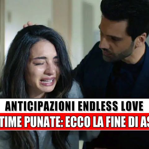 Anticipazioni Endless Love, puntate finali: Ecco La Fine Di Asu!