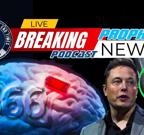 NTEB PROPHECY NEWS PODCAST: The FDA Approves Elon Musk's Neuralink To Microchip Humans