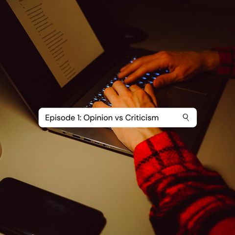 Episode 1 Opinion Vs Criticism
