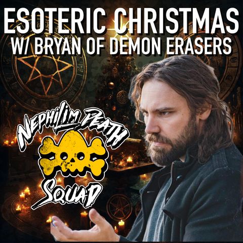 099: The Dark Origins of Christmas: Nephilim, Giants, and Ancient Myths w/ Bryan of Demon Erasers