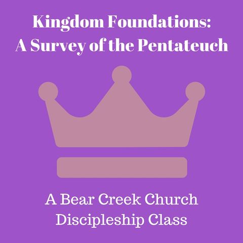 Session 3 - Genesis 12-50: Patriarchs of the Kingdom