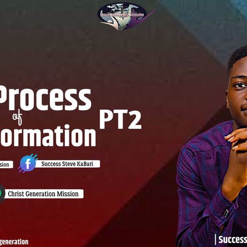 The process of transformation pt2 - Success Steve KaBari