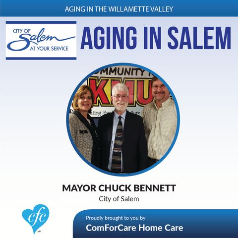 1/17/17: Mayor Chuck Bennett Discusses Aging in Salem on Aging in Willamette Valley with John Hughes from ComForCare