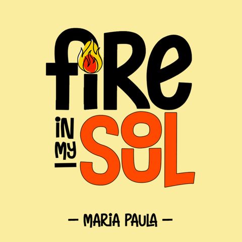 Fire in my Soul: Maria Paula