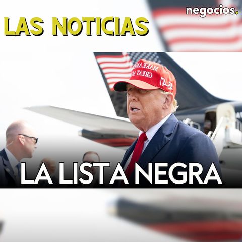 LAS NOTICIAS: la lista negra de Trump, Rusia niega contactos y la OTAN pide ayuda urgente a Ucrania