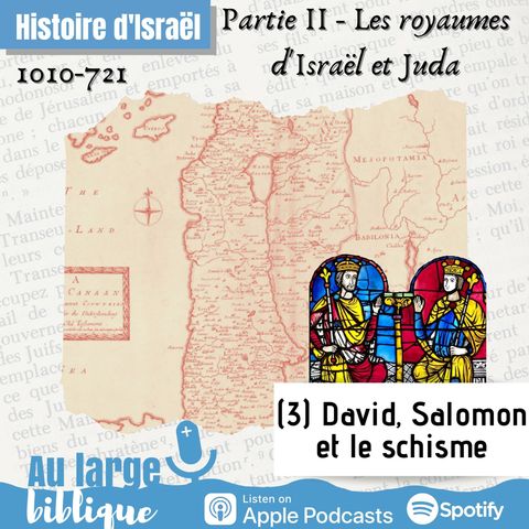 #260 Histoire d'Israël (3) David, Salomon et la fin du royaume unifié (1010-931)