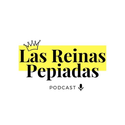 LAS REINAS PEPIADAS PODCAST EP 6 - NUESTRO PRIMER INVITADO.
